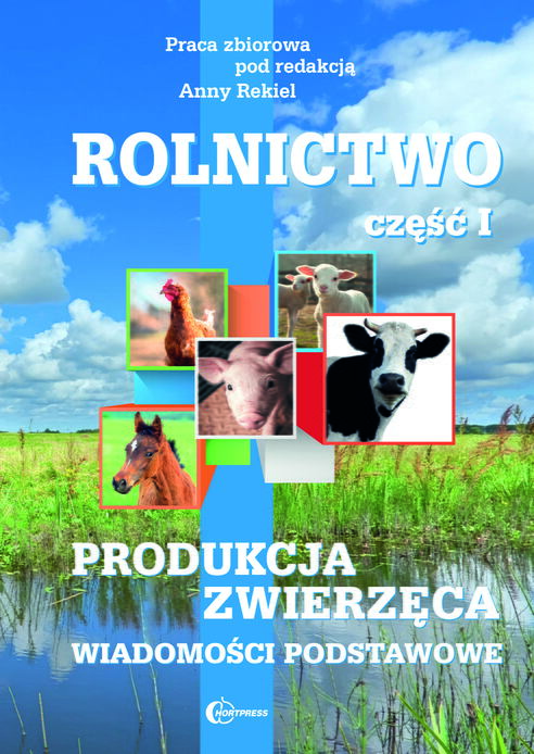 Rolnictwo cz. I. Produkcja zwierzęca. Wiadomości podstawowe