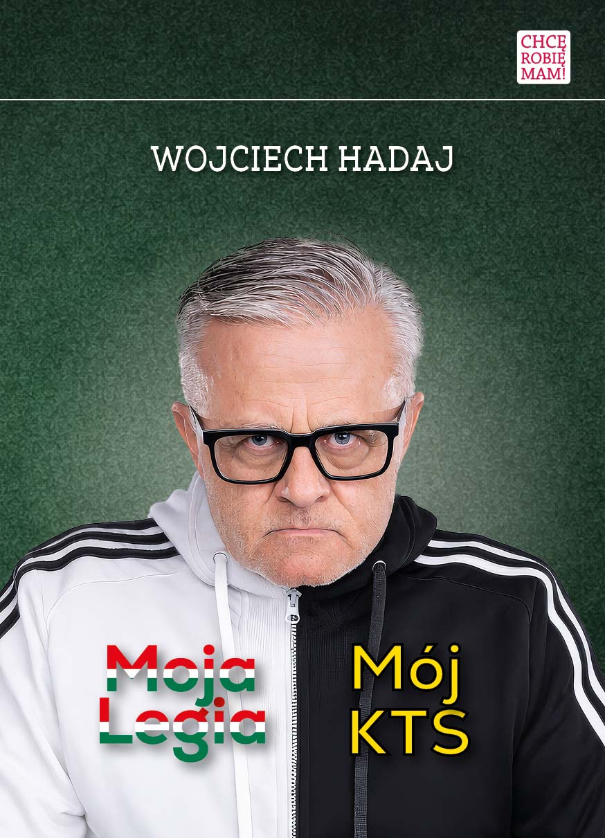Wojciech Hadaj, Moja Legia, Mój KTS